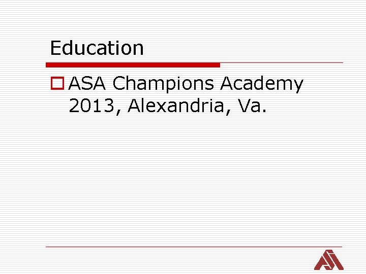 Education o ASA Champions Academy 2013, Alexandria, Va. 