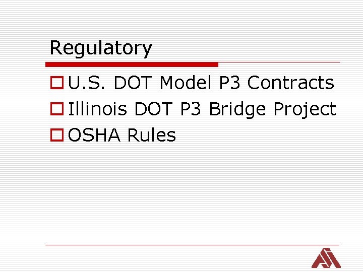 Regulatory o U. S. DOT Model P 3 Contracts o Illinois DOT P 3