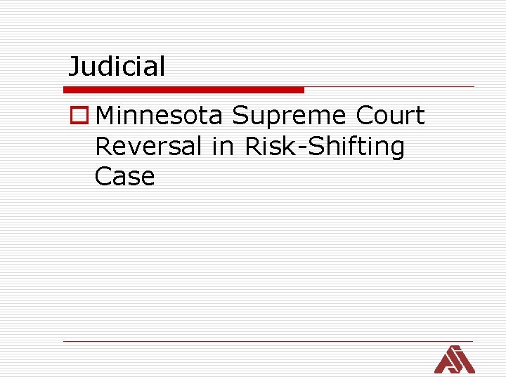 Judicial o Minnesota Supreme Court Reversal in Risk-Shifting Case 