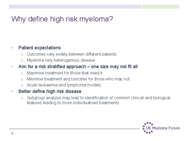 Why define high risk myeloma? • Patient expectations o Outcomes vary widely between different
