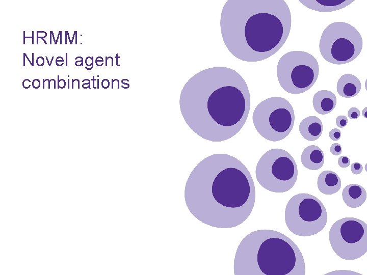 HRMM: Novel agent combinations 