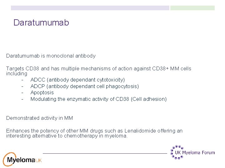 Daratumumab is monoclonal antibody Targets CD 38 and has multiple mechanisms of action against