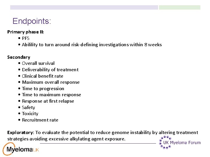 Endpoints: Primary phase II: • PFS • Abilility to turn around risk-defining investigations within