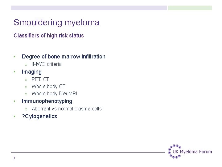 Smouldering myeloma Classifiers of high risk status • Degree of bone marrow infiltration o