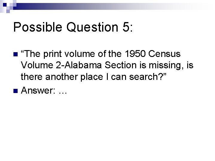 Possible Question 5: “The print volume of the 1950 Census Volume 2 -Alabama Section