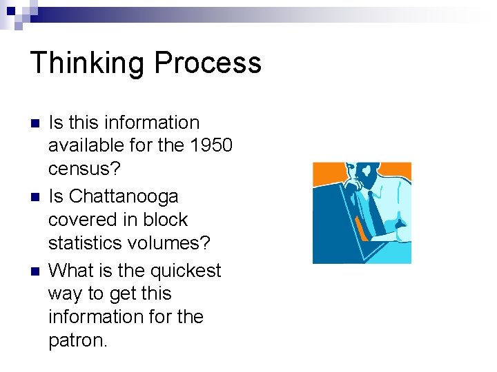 Thinking Process n n n Is this information available for the 1950 census? Is