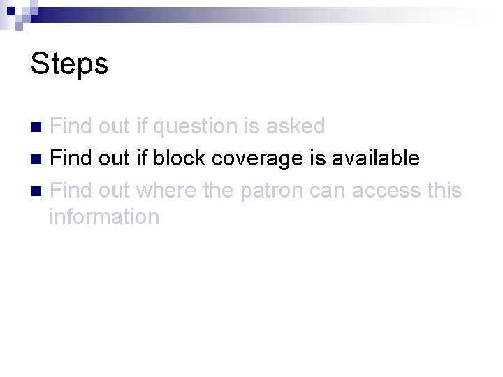 Steps Find out if question is asked n Find out if block coverage is