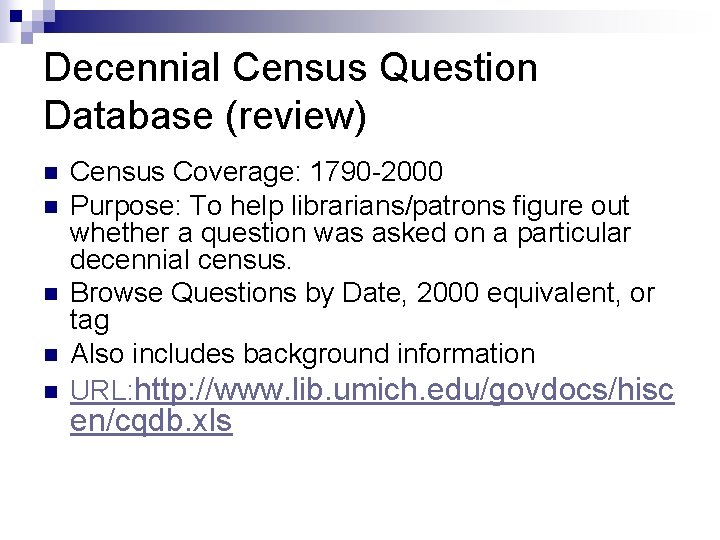 Decennial Census Question Database (review) n n n Census Coverage: 1790 -2000 Purpose: To