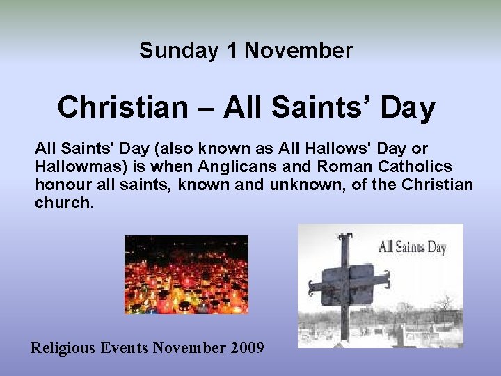 Sunday 1 November Christian – All Saints’ Day All Saints' Day (also known as