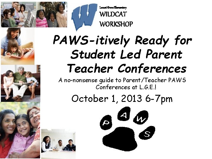 Locust Grove Elementary WILDCAT WORKSHOP PAWS-itively Ready for Student Led Parent Teacher Conferences Can