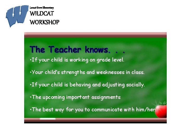 Locust Grove Elementary WILDCAT WORKSHOP The Teacher knows. . . • If your child