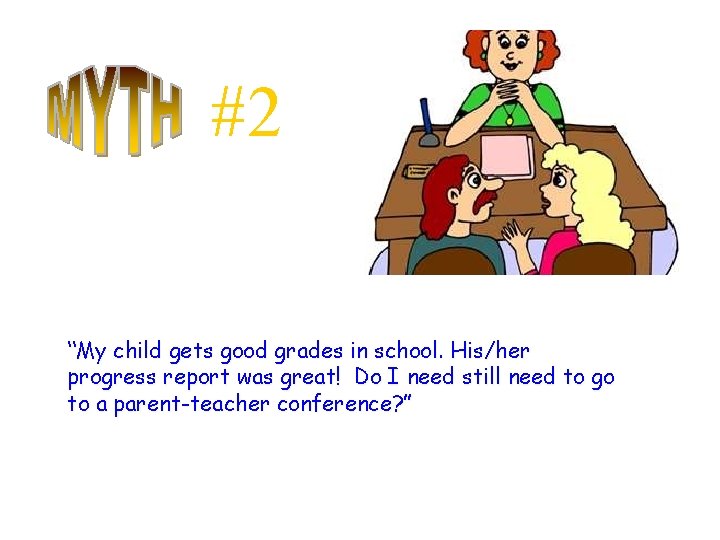 #2 “My child gets good grades in school. His/her progress report was great! Do