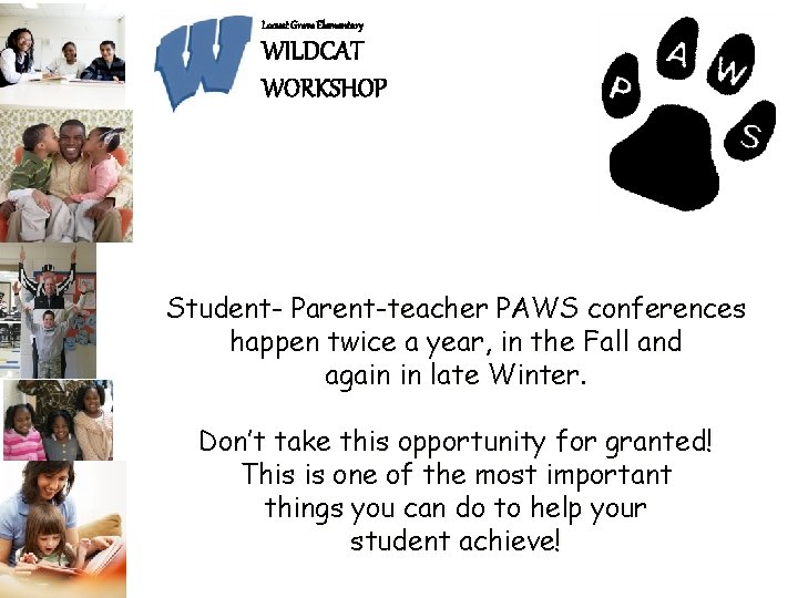 Locust Grove Elementary WILDCAT WORKSHOP Student- Parent-teacher PAWS conferences happen twice a year, in