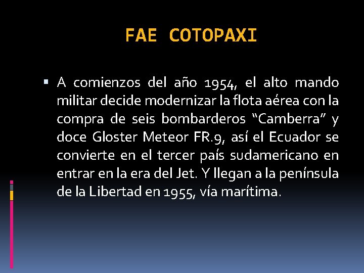 FAE COTOPAXI A comienzos del año 1954, el alto mando militar decide modernizar la