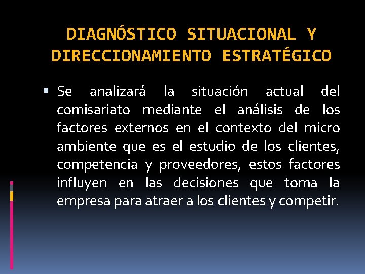 DIAGNÓSTICO SITUACIONAL Y DIRECCIONAMIENTO ESTRATÉGICO Se analizará la situación actual del comisariato mediante el