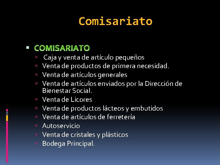 Comisariato Caja y venta de artículo pequeños Venta de productos de primera necesidad. Venta