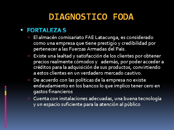 DIAGNOSTICO FODA El almacén comisariato FAE Latacunga, es considerado como una empresa que tiene
