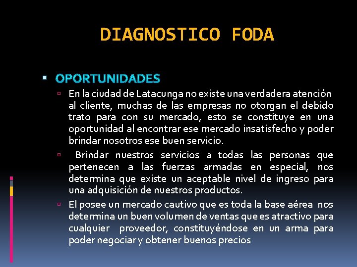 DIAGNOSTICO FODA En la ciudad de Latacunga no existe una verdadera atención al cliente,
