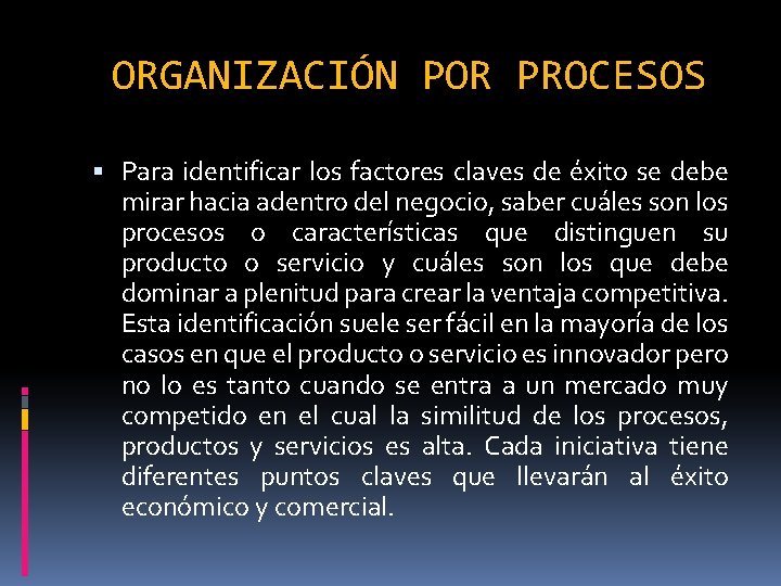 ORGANIZACIÓN POR PROCESOS Para identificar los factores claves de éxito se debe mirar hacia