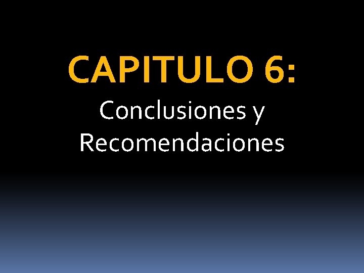 CAPITULO 6: Conclusiones y Recomendaciones 