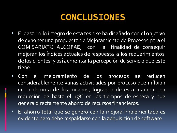 CONCLUSIONES El desarrollo integro de esta tesis se ha diseñado con el objetivo de
