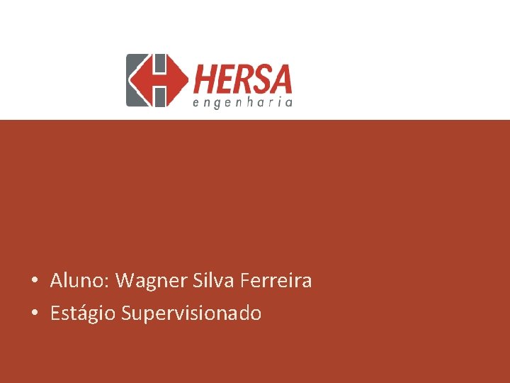  • Aluno: Wagner Silva Ferreira • Estágio Supervisionado 