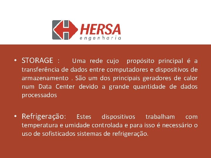  • STORAGE : Uma rede cujo propósito principal é a transferência de dados