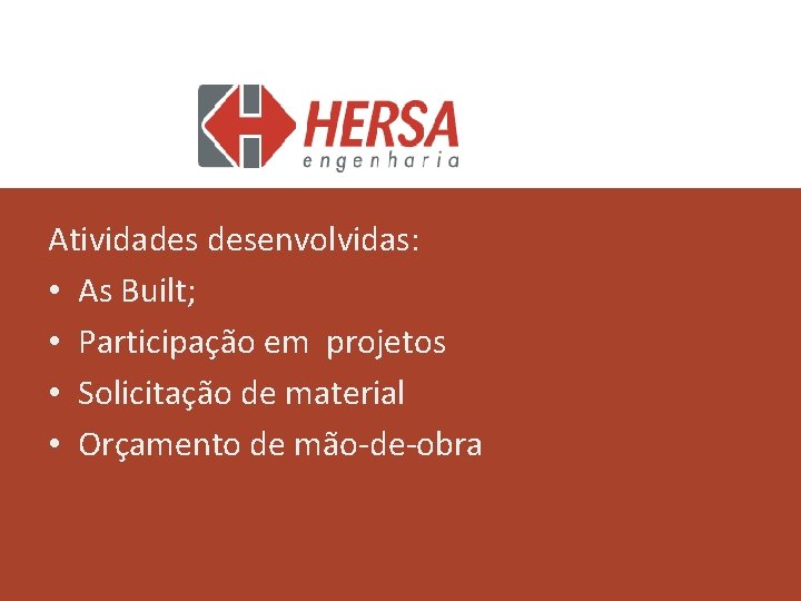 Atividades desenvolvidas: • As Built; • Participação em projetos • Solicitação de material •