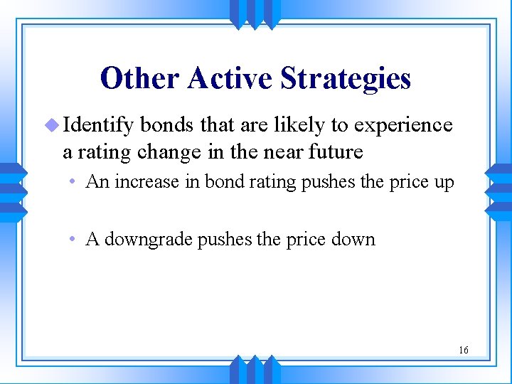 Other Active Strategies u Identify bonds that are likely to experience a rating change