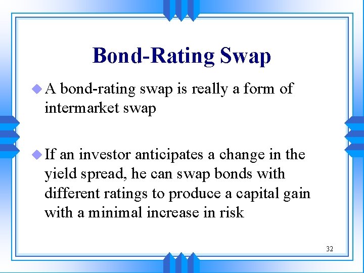 Bond-Rating Swap u. A bond-rating swap is really a form of intermarket swap u