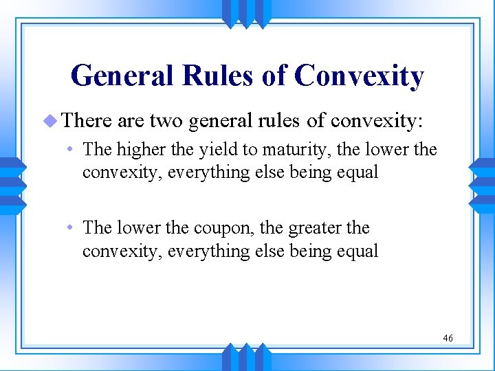 General Rules of Convexity u There are two general rules of convexity: • The