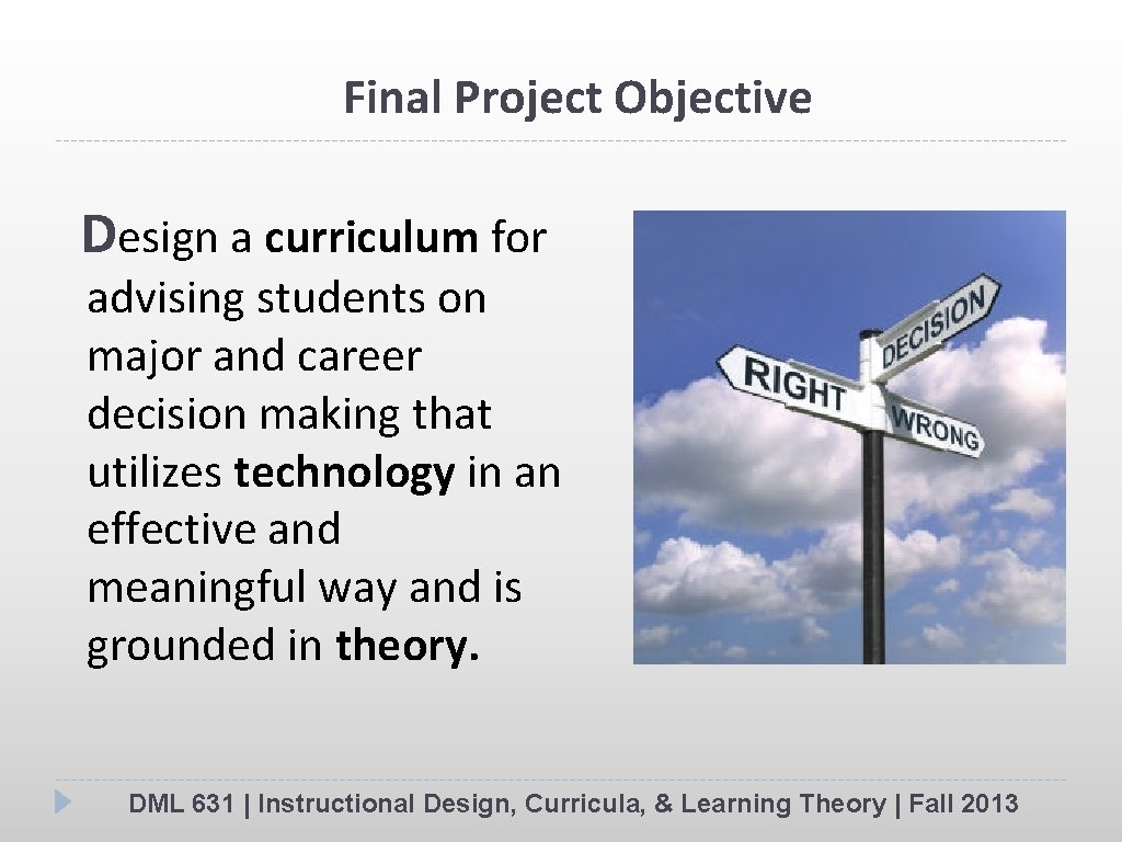 Final Project Objective Design a curriculum for advising students on major and career decision