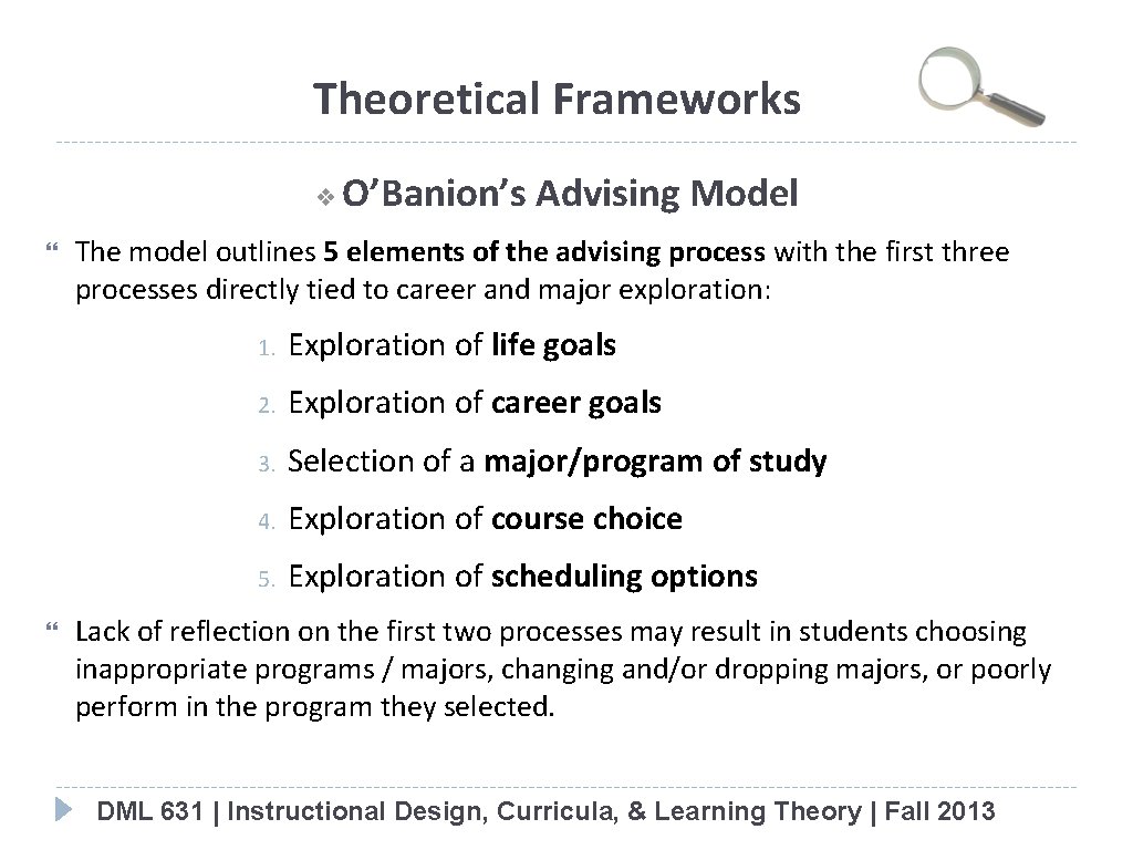 Theoretical Frameworks ❖ O’Banion’s Advising Model The model outlines 5 elements of the advising