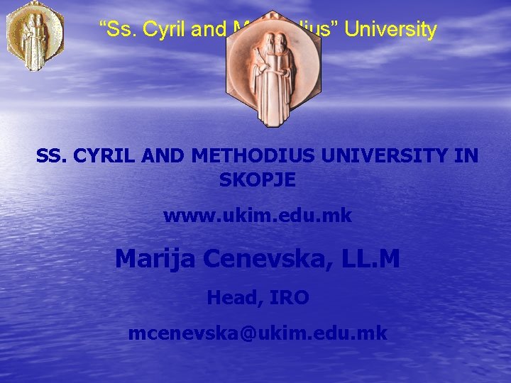 “Ss. Cyril and Methodius” University Skopje SS. CYRIL AND METHODIUS UNIVERSITY IN SKOPJE www.