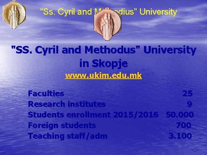 “Ss. Cyril and Methodius” University Skopje "SS. Cyril and Methodus" University in Skopje www.