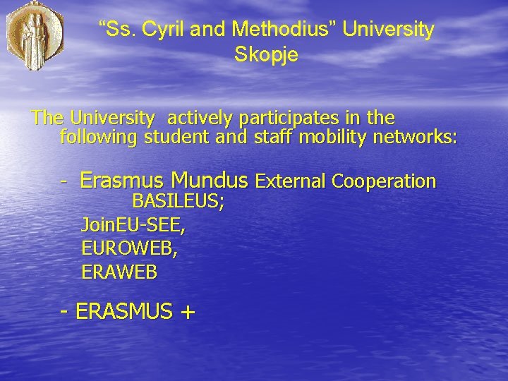 “Ss. Cyril and Methodius” University Skopje The University actively participates in the following student