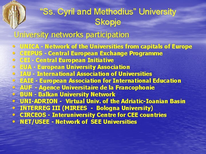 “Ss. Cyril and Methodius” University Skopje University networks participation • • • UNICA -