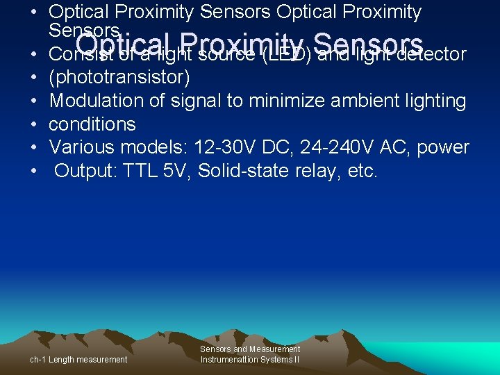  • Optical Proximity Sensors Optical Proximity • Consist of a light source (LED)Sensors