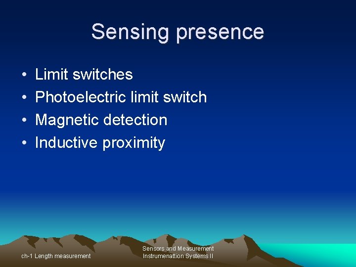 Sensing presence • • Limit switches Photoelectric limit switch Magnetic detection Inductive proximity ch-1