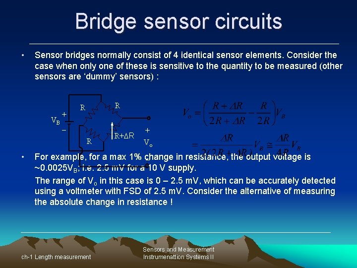 Bridge sensor circuits • Sensor bridges normally consist of 4 identical sensor elements. Consider