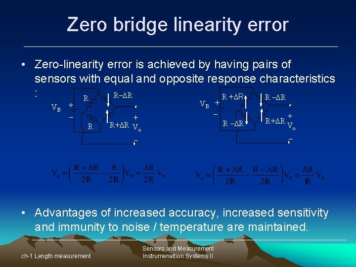 Zero bridge linearity error • Zero-linearity error is achieved by having pairs of sensors