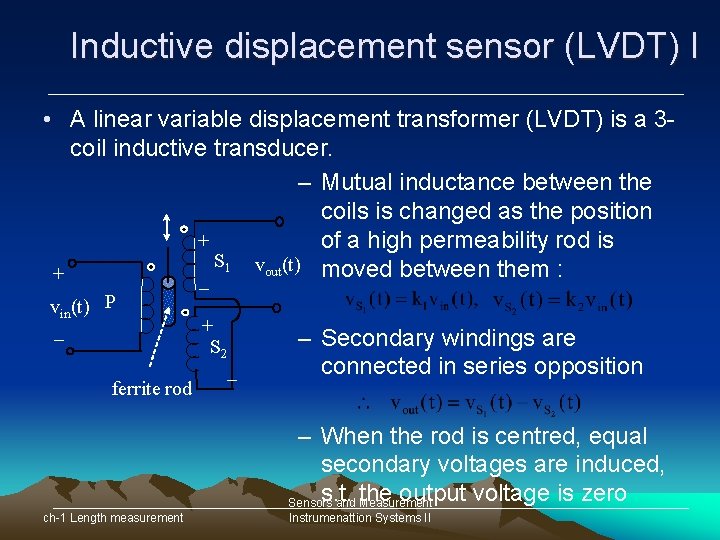 Inductive displacement sensor (LVDT) I • A linear variable displacement transformer (LVDT) is a