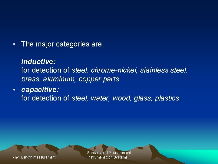  • The major categories are: inductive: for detection of steel, chrome-nickel, stainless steel,