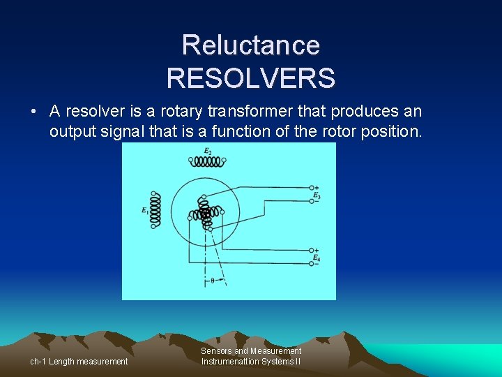 Reluctance RESOLVERS • A resolver is a rotary transformer that produces an output signal