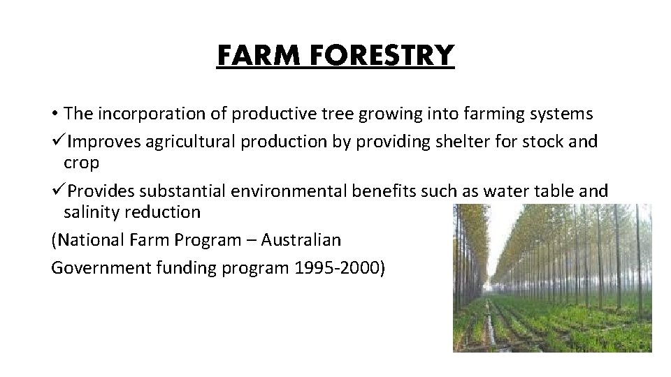 FARM FORESTRY • The incorporation of productive tree growing into farming systems üImproves agricultural