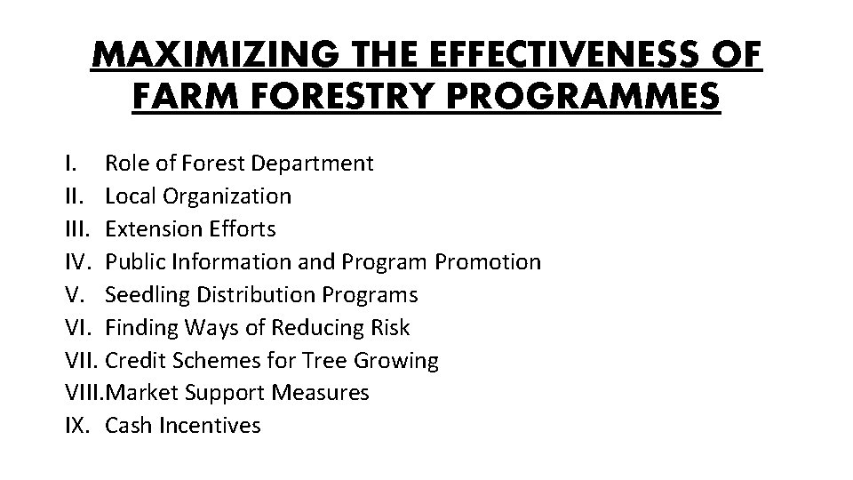 MAXIMIZING THE EFFECTIVENESS OF FARM FORESTRY PROGRAMMES I. Role of Forest Department II. Local