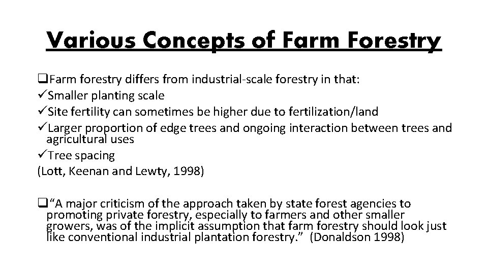 Various Concepts of Farm Forestry q. Farm forestry differs from industrial-scale forestry in that: