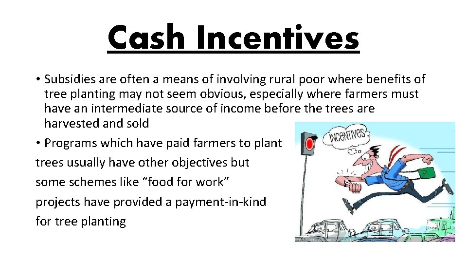 Cash Incentives • Subsidies are often a means of involving rural poor where benefits