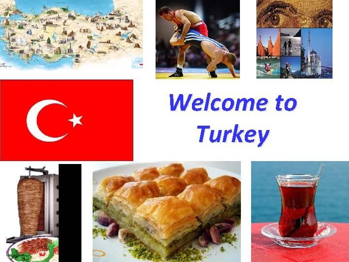 Welcome to Turkey 