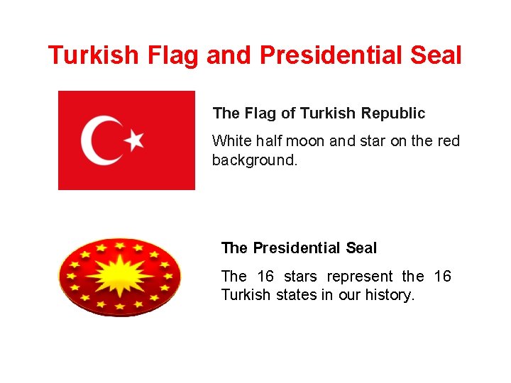 Turkish Flag and Presidential Seal The Flag of Turkish Republic White half moon and